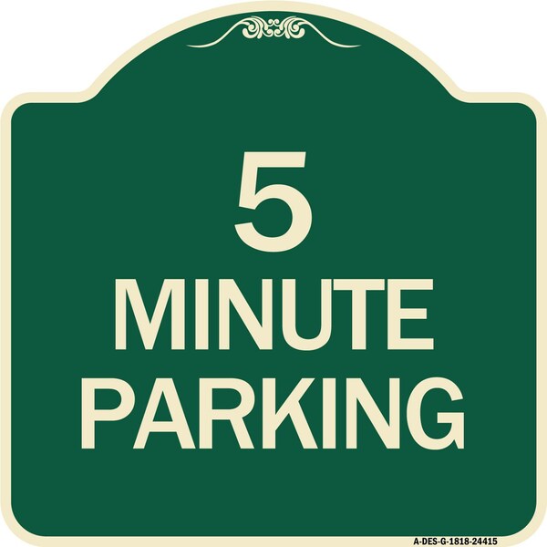 Designer Series 5 Minute Parking, Green & Tan Heavy-Gauge Aluminum Sign, 18" x 18", G-1818-24415